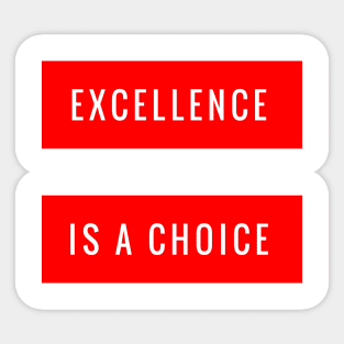 Excellence is a Choice Sticker